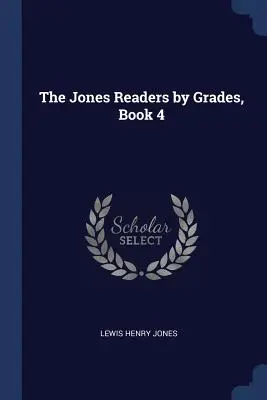 I lettori Jones per gradi, libro 4 - The Jones Readers by Grades, Book 4