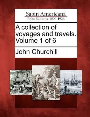 Una raccolta di viaggi e spostamenti. Volume 1 di 6 - A collection of voyages and travels. Volume 1 of 6