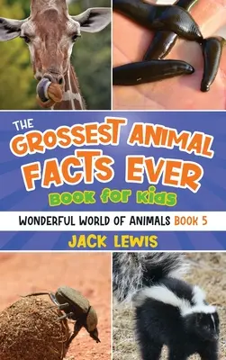 Il libro per bambini con i fatti più disgustosi sugli animali: Foto folli e fatti disgustosi sugli animali più scioccanti del pianeta! - The Grossest Animal Facts Ever Book for Kids: Crazy photos and icky facts about the most shocking animals on the planet!