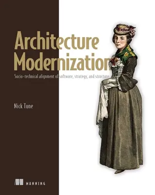 Modernizzazione dell'architettura: Allineamento socio-tecnico di software, strategia e struttura - Architecture Modernization: Socio-Technical Alignment of Software, Strategy, and Structure