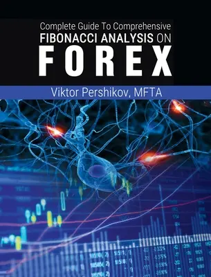 La guida completa all'analisi completa di Fibonacci sul FOREX - The Complete Guide To Comprehensive Fibonacci Analysis on FOREX
