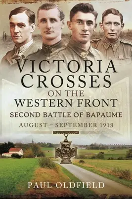 Croci Vittoria sul fronte occidentale - Seconda battaglia di Bapaume: Agosto - Settembre 1918 - Victoria Crosses on the Western Front - Second Battle of Bapaume: August - September 1918