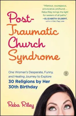Sindrome post-traumatica della chiesa: Il viaggio disperato, divertente e curativo di una donna che esplora 30 religioni entro il suo 30° compleanno - Post-Traumatic Church Syndrome: One Woman's Desperate, Funny, and Healing Journey to Explore 30 Religions by Her 30th Birthday
