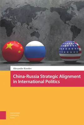 L'allineamento strategico Cina-Russia nella politica internazionale - China-Russia Strategic Alignment in International Politics