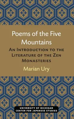 Poesie delle cinque montagne: Un'introduzione alla letteratura dei monasteri zen - Poems of the Five Mountains: An Introduction to the Literature of the Zen Monasteries
