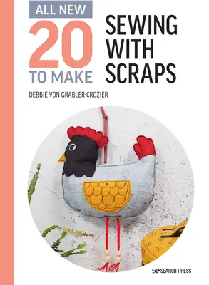 Tutto il nuovo Twenty to Make: Cucire con i ritagli di stoffa - All-New Twenty to Make: Sewing with Scraps