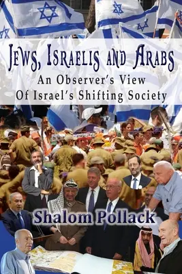Ebrei, israeliani e arabi: Uno sguardo da osservatore sulla società in trasformazione di Israele - Jews, Israelis and Arabs: An Observer's View Of Israel's Shifting Society