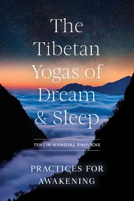 Gli yoga tibetani del sogno e del sonno: Pratiche per il risveglio - The Tibetan Yogas of Dream and Sleep: Practices for Awakening