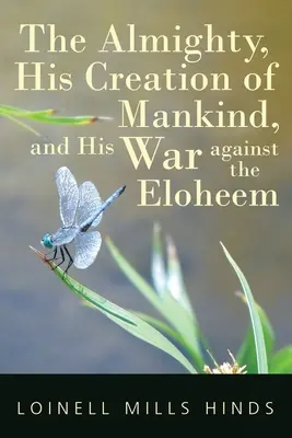 L'Onnipotente, la sua creazione dell'umanità e la sua guerra contro gli Eloheem - The Almighty, His Creation of Mankind, and His War against the Eloheem