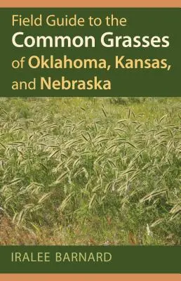 Guida alle erbe comuni dell'Oklahoma, del Kansas e del Nebraska - Field Guide to the Common Grasses of Oklahoma, Kansas, and Nebraska