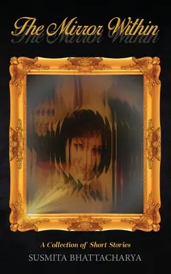 Lo specchio dentro - Una raccolta di racconti - The Mirror Within - A Collection of Short Stories