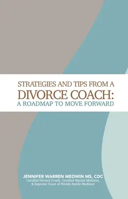 Strategie e consigli di un coach di divorzio: Una tabella di marcia per andare avanti - Strategies and Tips from a Divorce Coach: A Roadmap to Move Forward
