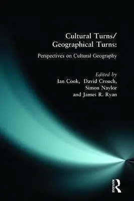 Svolte culturali/volte geografiche: Prospettive sulla geografia culturale - Cultural Turns/Geographical Turns: Perspectives on Cultural Geography