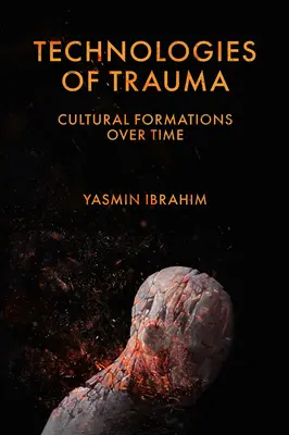 Tecnologie del trauma: Formazioni culturali nel tempo - Technologies of Trauma: Cultural Formations Over Time