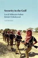 Sicurezza nel Golfo: Militari locali prima del ritiro della Gran Bretagna - Security in the Gulf: Local Militaries Before British Withdrawal
