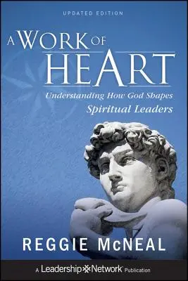 Un'opera del cuore: Capire come Dio forma i leader spirituali - A Work of Heart: Understanding How God Shapes Spiritual Leaders