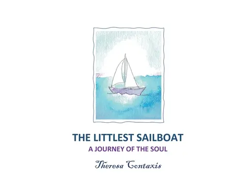 La più piccola barca a vela: Un viaggio dell'anima - The Littlest Sailboat: A Journey of the Soul