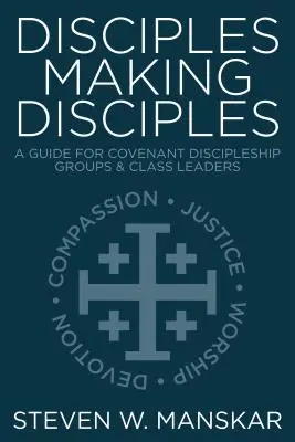 Discepoli che fanno discepoli: Guida per i gruppi di discepolato dell'Alleanza e i conduttori di classe - Disciples Making Disciples: A Guide for Covenant Discipleship Groups & Class Leaders