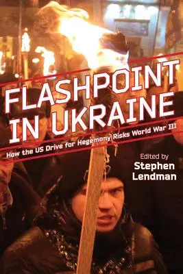 Flashpoint in Ucraina: Come la spinta degli Stati Uniti verso l'egemonia rischia la terza guerra mondiale - Flashpoint in Ukraine: How the Us Drive for Hegemony Risks World War III
