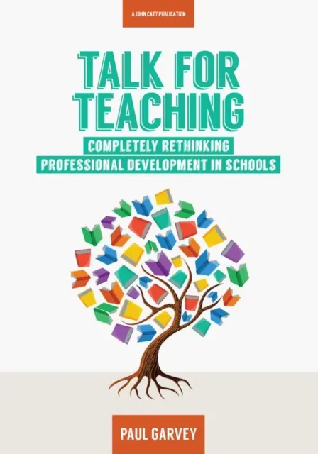 Parlare per insegnare: ripensare lo sviluppo professionale nelle scuole - Talk for Teaching: Rethinking Professional Development in Schools