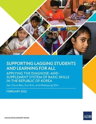 Sostenere gli studenti in ritardo e l'apprendimento per tutti: Applicazione del sistema di diagnosi e integrazione delle competenze di base nella Repubblica di Corea - Supporting Lagging Students and Learning for All: Applying the Diagnose-and-Supplement System of Basic Skills in the Republic of Korea