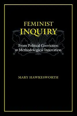 Inchiesta femminista: Dalla convinzione politica all'innovazione metodologica - Feminist Inquiry: From Political Conviction to Methodological Innovation