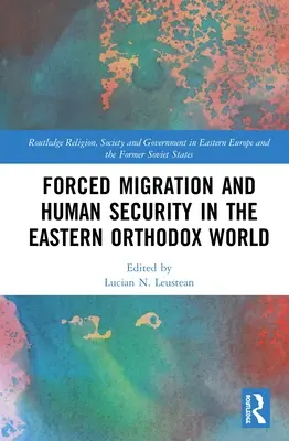 Migrazioni forzate e sicurezza umana nel mondo ortodosso orientale - Forced Migration and Human Security in the Eastern Orthodox World