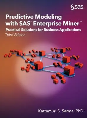 Modellazione predittiva con SAS Enterprise Miner: Soluzioni pratiche per le applicazioni aziendali, terza edizione - Predictive Modeling with SAS Enterprise Miner: Practical Solutions for Business Applications, Third Edition