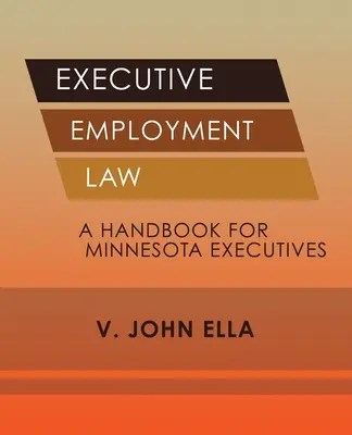 Diritto del lavoro dei dirigenti: Un manuale per i dirigenti del Minnesota - Executive Employment Law: A Handbook for Minnesota Executives