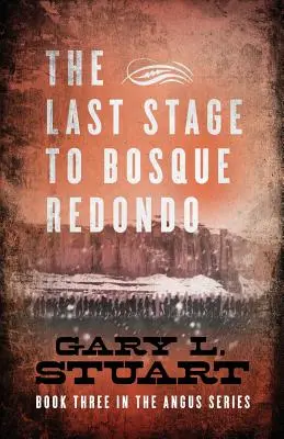 L'ultima tappa verso Bosque Redono: Libro terzo della serie Angus - The Last Stage to Bosque Redono: Book Three of the Angus Series