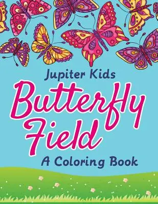 Campo di farfalle (un libro da colorare) - Butterfly Field (A Coloring Book)