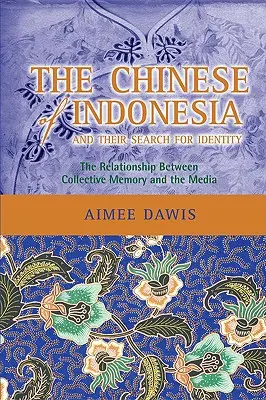 I cinesi d'Indonesia e la loro ricerca di identità: Il rapporto tra memoria collettiva e media - The Chinese of Indonesia and Their Search for Identity: The Relationship Between Collective Memory and the Media