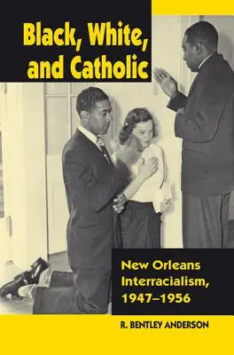 Nero, bianco e cattolico: Interrazzialità a New Orleans, 1947-1956 - Black, White, and Catholic: New Orleans Interracialism, 1947-1956