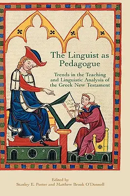Il linguista come pedagogo: Tendenze nell'insegnamento e nell'analisi linguistica del Nuovo Testamento greco - The Linguist as Pedagogue: Trends in the Teaching and Linguistic Analysis of the Greek New Testament