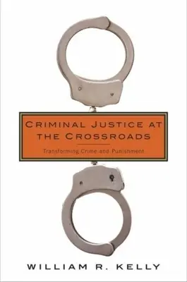Giustizia penale al bivio: Trasformare il crimine e la pena - Criminal Justice at the Crossroads: Transforming Crime and Punishment