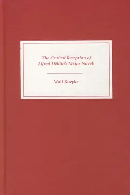 La ricezione critica dei principali romanzi di Alfred Dblin - The Critical Reception of Alfred Dblin's Major Novels