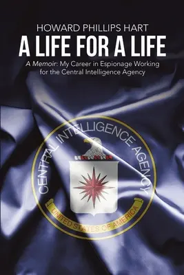 Una vita per una vita: Memorie: La mia carriera nello spionaggio lavorando per la Central Intelligence Agency - A Life for A Life: A Memoir: My Career in Espionage Working for the Central Intelligence Agency