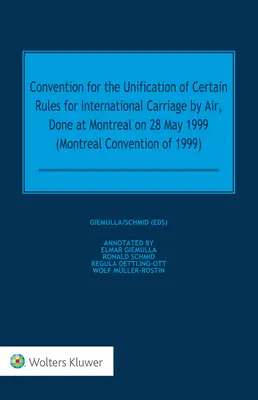 Convenzione per l'unificazione di alcune regole per il trasporto aereo internazionale, fatta a Montreal il 28 maggio 1999 - Convention for the Unification of Certain Rules for International Carriage by Air, Done at Montreal on 28 May 1999
