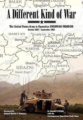 Un diverso tipo di guerra: l'esercito degli Stati Uniti nell'operazione Enduring Freedom, ottobre 2001 - settembre 2005 - A Different Kind of War: The United States Army in Operation Enduring Freedom, October 2001 - September 2005