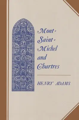 Mont-Saint-Michel e Chartres: Uno studio sull'unità del XIII secolo - Mont-Saint-Michel and Chartres: A Study of Thirteenth-Century Unity