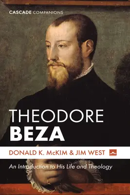 Theodore Beza: Introduzione alla sua vita e alla sua teologia - Theodore Beza: An Introduction to His Life and Theology
