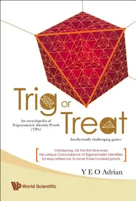 Trigonometria: Un'enciclopedia di prove di identità trigonometrica (suggerimenti) con giochi intellettualmente impegnativi - Trig or Treat: An Encyclopedia of Trigonometric Identity Proofs (Tips) with Intellectually Challenging Games