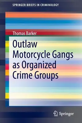 Le bande di motociclisti fuorilegge come gruppi di criminalità organizzata - Outlaw Motorcycle Gangs as Organized Crime Groups