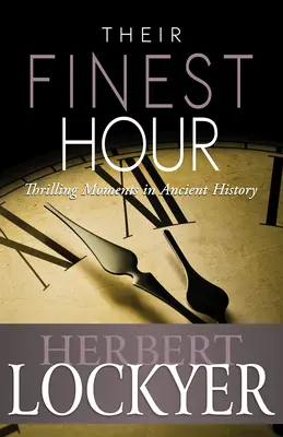 La loro ora più bella: Momenti emozionanti nella storia antica - Their Finest Hour: Thrilling Moments in Ancient History