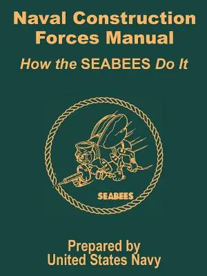 Manuale delle forze di costruzione navale: Come lo fanno i SEABEES - Naval Construction Forces Manual: How the SEABEES Do It