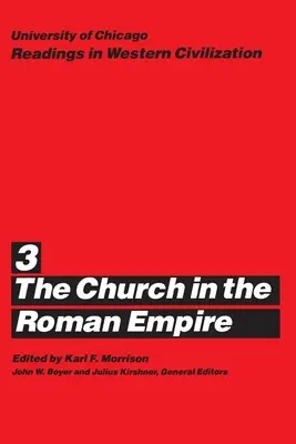 University of Chicago Readings in Western Civilization, Volume 3: La Chiesa nell'Impero Romano Volume 3 - University of Chicago Readings in Western Civilization, Volume 3: The Church in the Roman Empire Volume 3