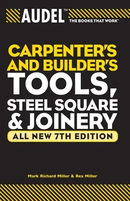 Audel Attrezzi per falegnami e costruttori, squadri d'acciaio e falegnameria - Audel Carpenters and Builders Tools, Steel Square, and Joinery