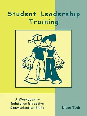 Formazione alla leadership studentesca: Un libro di lavoro per rafforzare le abilità di comunicazione efficace - Student Leadership Training: A Workbook to Reinforce Effective Communication Skills