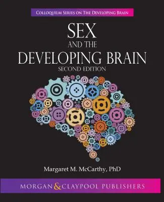 Il sesso e il cervello in via di sviluppo: Seconda edizione - Sex and the Developing Brain: Second Edition