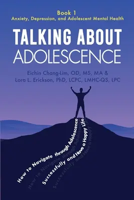 Parlare di adolescenza: Libro 1: Ansia, depressione e salute mentale degli adolescenti - Talking About Adolescence: Book 1: Anxiety, Depression, and Adolescent Mental Health